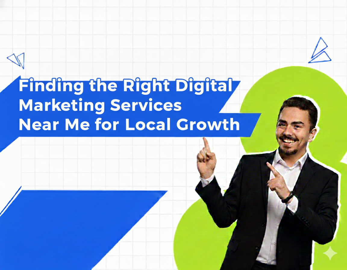 Finding the right digital marketing services near me to boost local growth, improve local SEO, and attract nearby customers