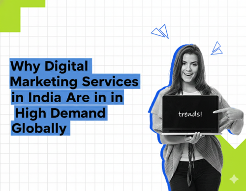 Why digital marketing services in India are in high demand globally due to skilled talent, cost-effective strategies, and data-driven marketing expertise