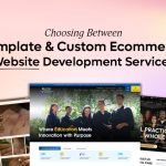 Comparison of template versus custom ecommerce website development services for online businesses